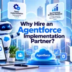 This image showing A Salesforce-themed infographic highlighting expert guidance, faster implementation, proven solutions, certified experts, customized solutions, and ongoing support, featuring a digital assistant robot, CRM dashboard, and Agentforce cloud platform.